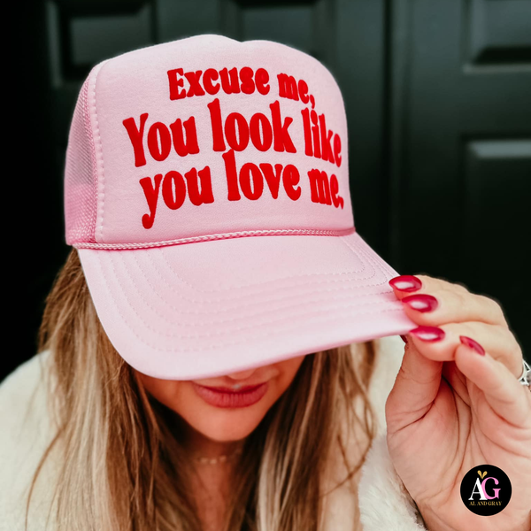 Excuse Me, You Look Like You Love Me! Trucker Hat