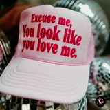 Excuse Me, You Look Like You Love Me! Trucker Hat