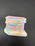 None of Your Emails Are Finding Me Well Vinyl Sticker