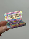 None of Your Emails Are Finding Me Well Vinyl Sticker