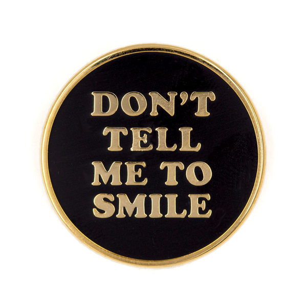 Don't Tell Me Smile Enamel Pin