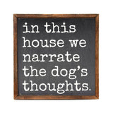 Narrate The Dog's Thoughts Home Decor With Dog Signs